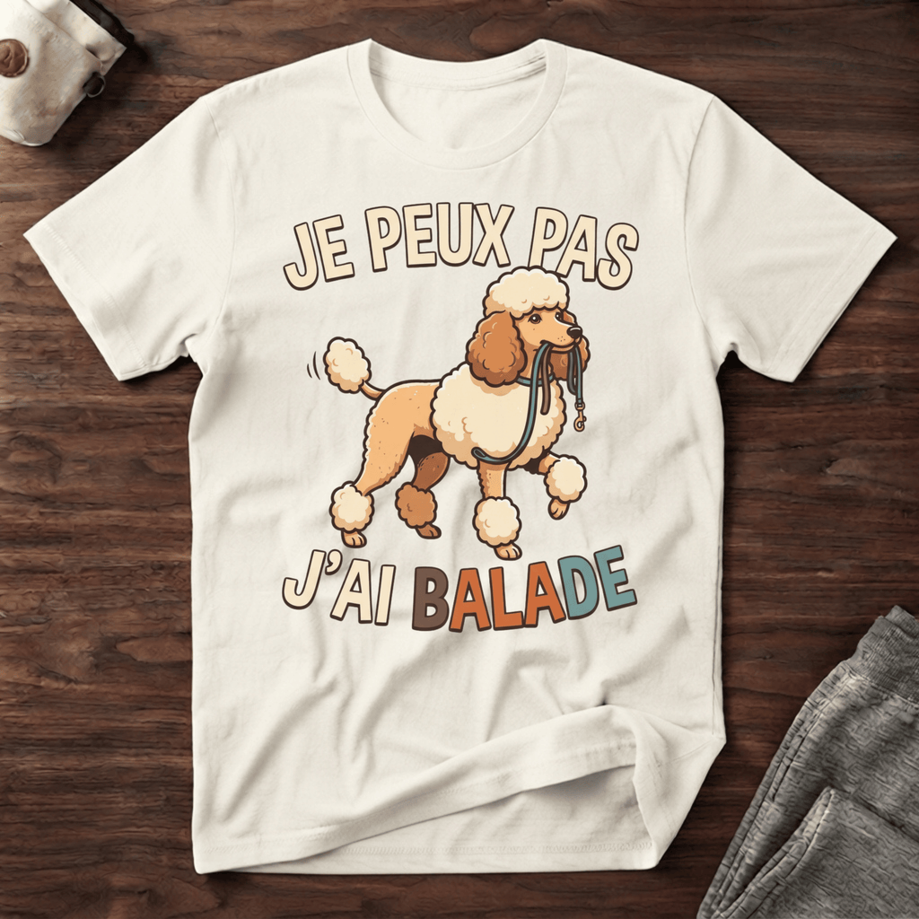 Je peux pas j'ai balade / Caniche - T-Shirt