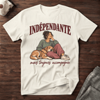 Indépendante mais toujours accompagnée - T-Shirt
