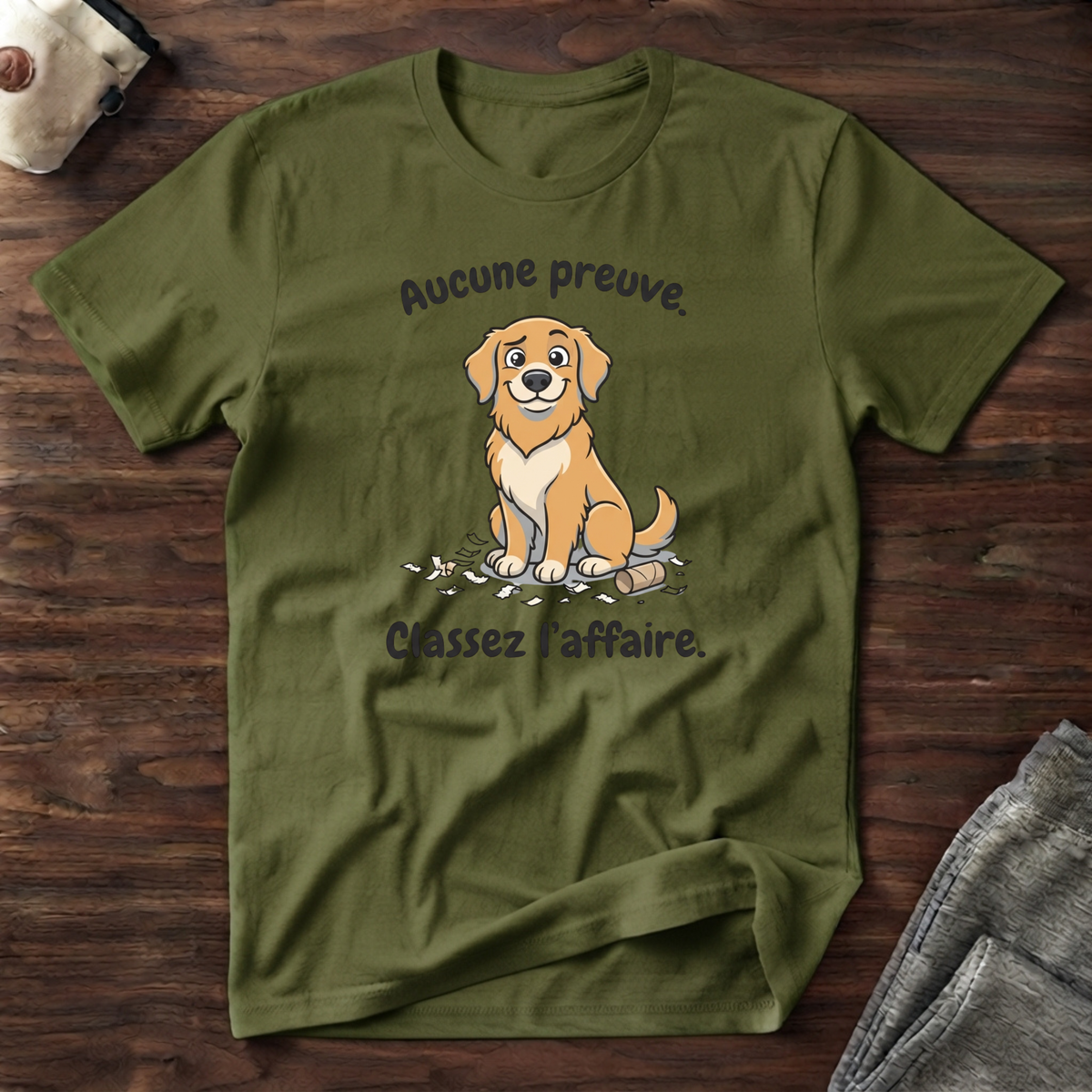 T-Shirt — Aucune preuve...classez l'affaire
