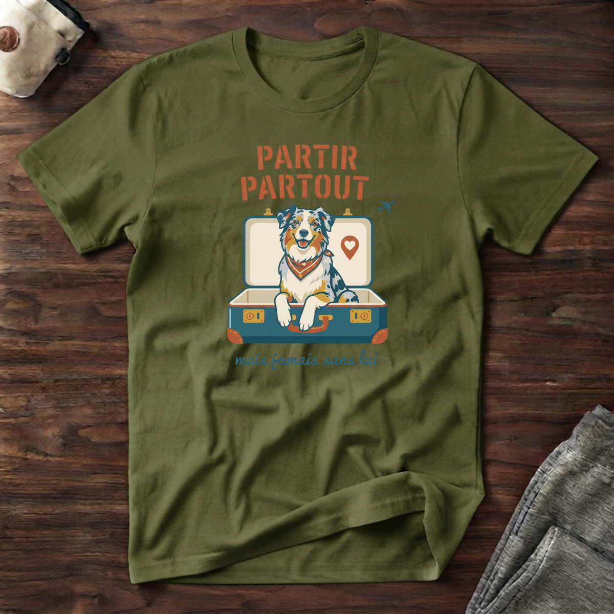 T-Shirt — Partir partout, mais jamais sans lui