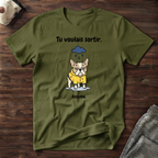 T-Shirt — Tu voulais sortir, assume