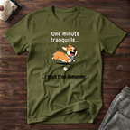 T-Shirt — Une minute tranquille... c'était trop demander