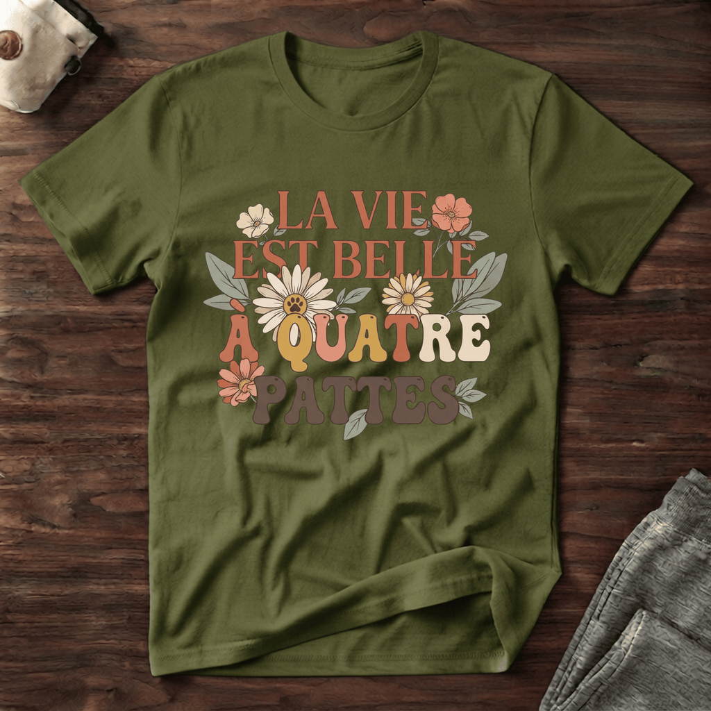 La vie est belle à quatre pattes - T-Shirt