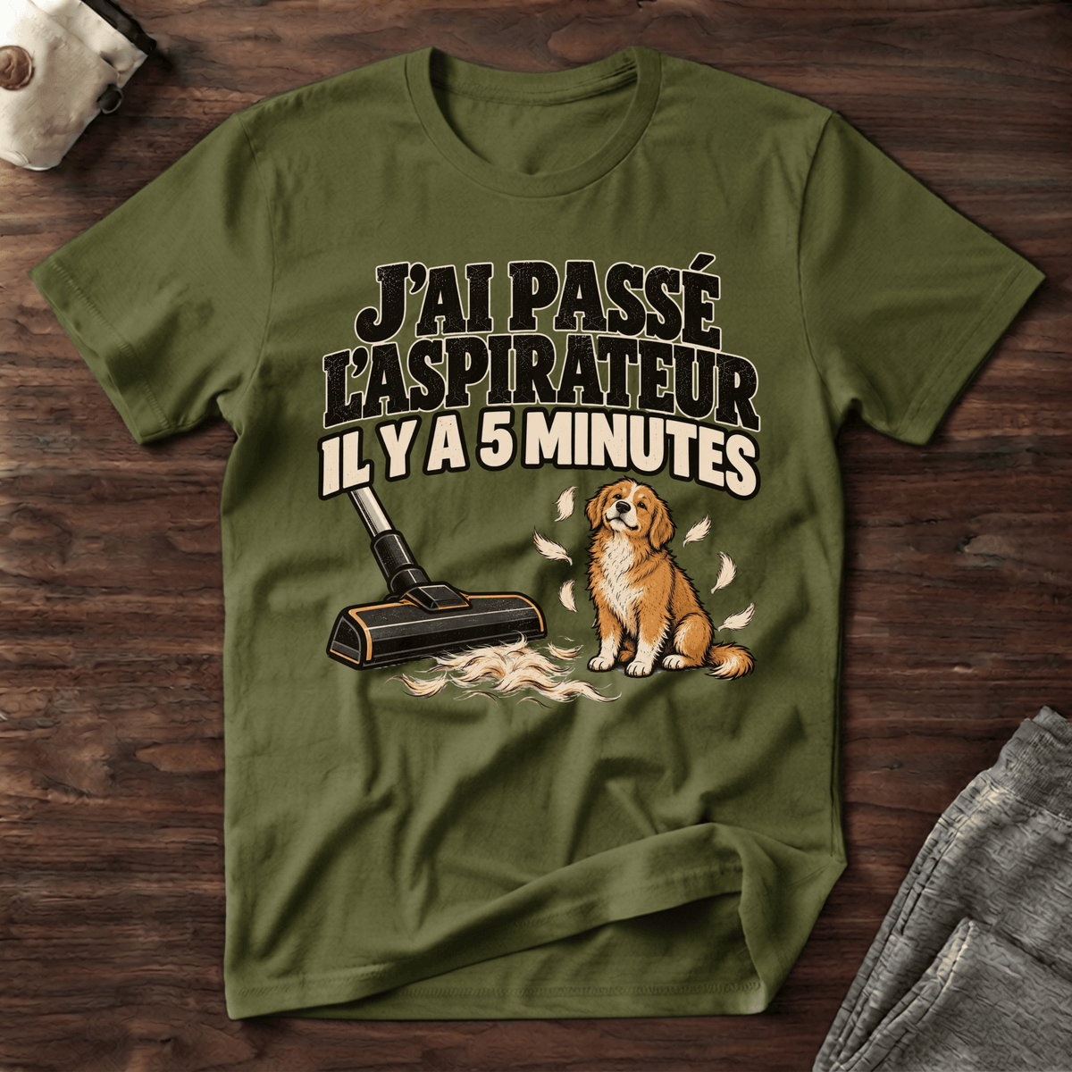 J'ai passé l'aspirateur il y a 5 minutes - T-Shirt